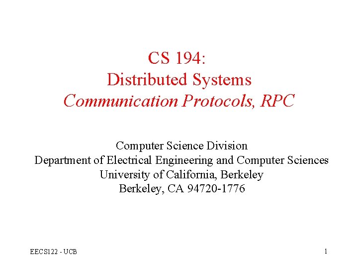 CS 194: Distributed Systems Communication Protocols, RPC Computer Science Division Department of Electrical Engineering