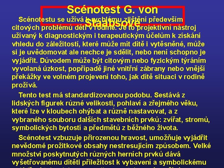 Scénotest G. von Scénotestu se užívá k rychlému zjištění především Staabsové citových problémů dětí