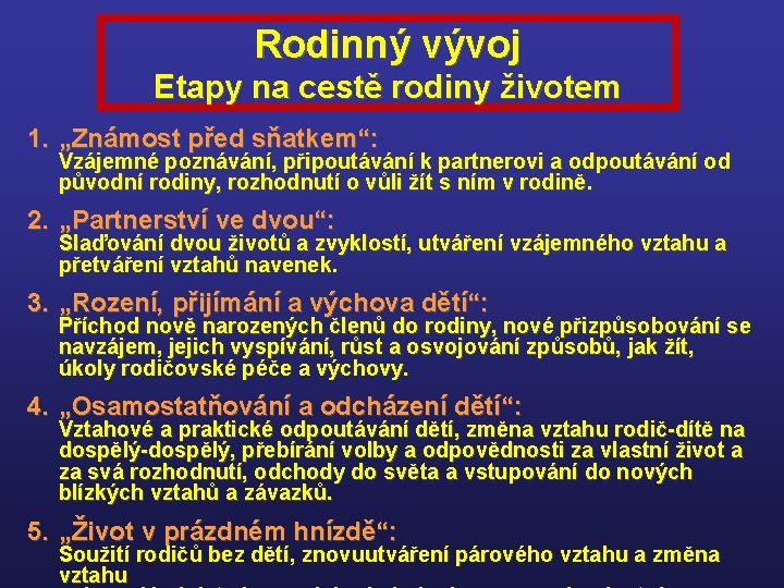 Rodinný vývoj Etapy na cestě rodiny životem 1. „Známost před sňatkem“: Vzájemné poznávání, připoutávání