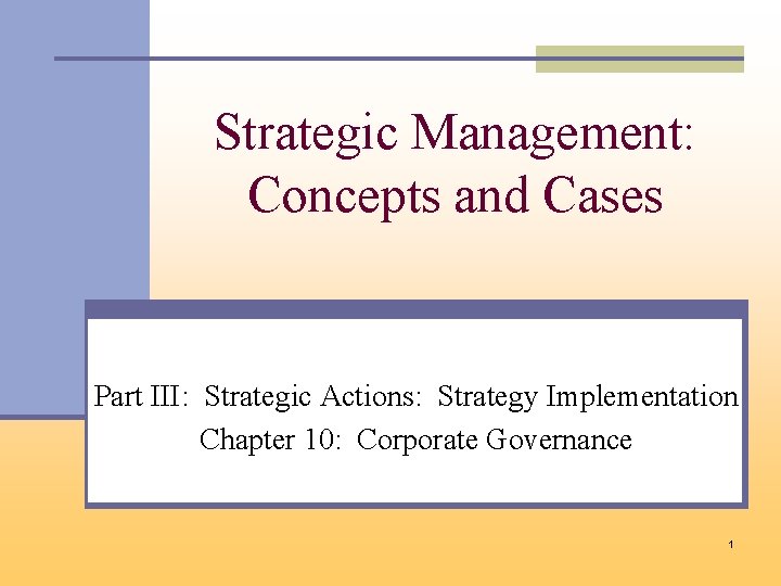 Strategic Management: Concepts and Cases Part III: Strategic Actions: Strategy Implementation Chapter 10: Corporate Strategic Management: Concepts and Cases Part III: Strategic Actions: Strategy Implementation Chapter 10: Corporate