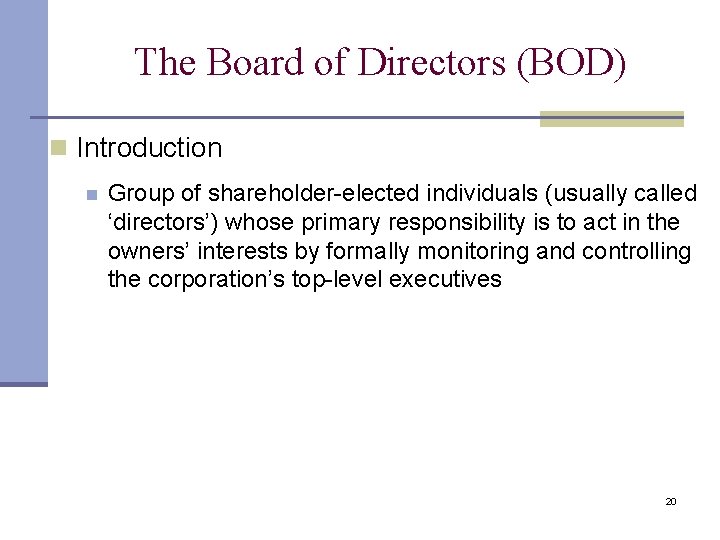The Board of Directors (BOD) n Introduction n Group of shareholder-elected individuals (usually called The Board of Directors (BOD) n Introduction n Group of shareholder-elected individuals (usually called
