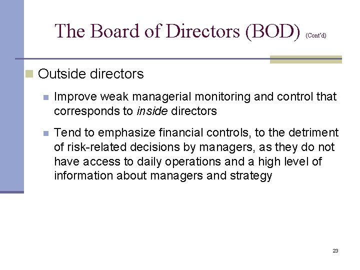 The Board of Directors (BOD) (Cont’d) n Outside directors n Improve weak managerial monitoring The Board of Directors (BOD) (Cont’d) n Outside directors n Improve weak managerial monitoring