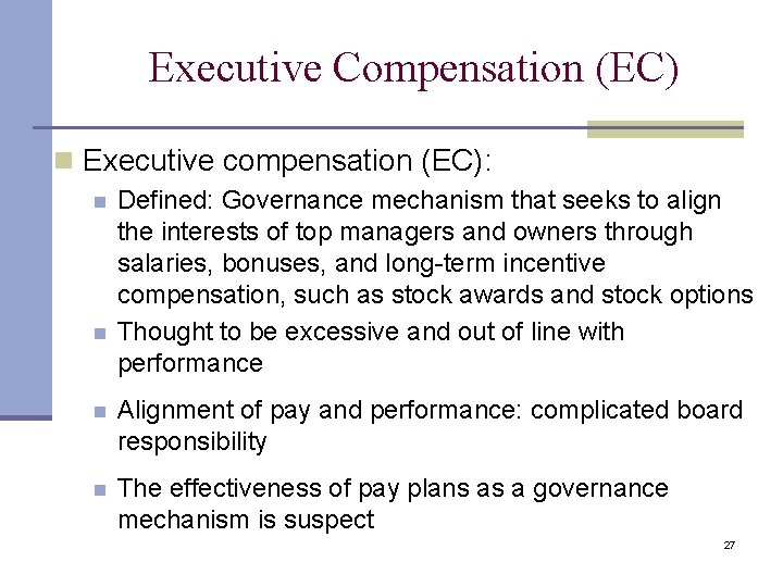 Executive Compensation (EC) n Executive compensation (EC): n n Defined: Governance mechanism that seeks Executive Compensation (EC) n Executive compensation (EC): n n Defined: Governance mechanism that seeks