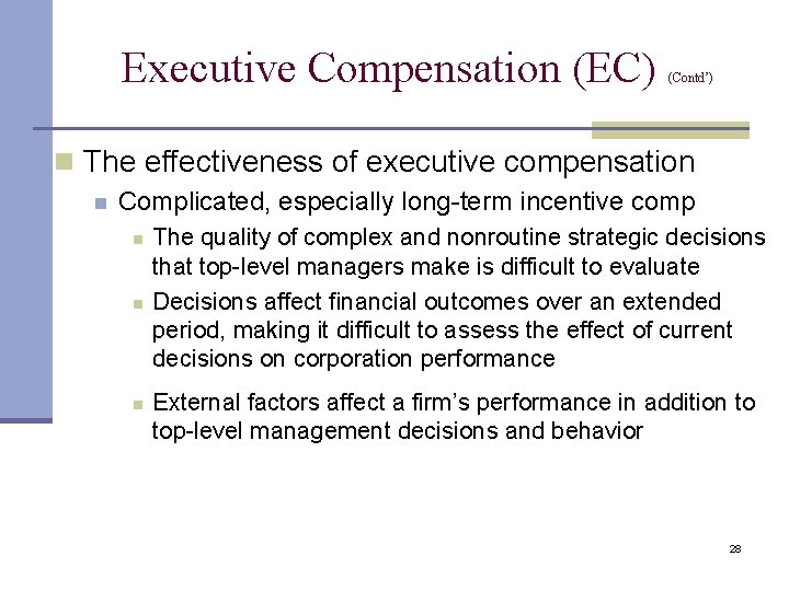Executive Compensation (EC) (Contd’) n The effectiveness of executive compensation n Complicated, especially long-term Executive Compensation (EC) (Contd’) n The effectiveness of executive compensation n Complicated, especially long-term