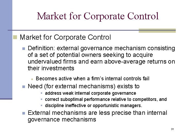 Market for Corporate Control n Definition: external governance mechanism consisting of a set of Market for Corporate Control n Definition: external governance mechanism consisting of a set of