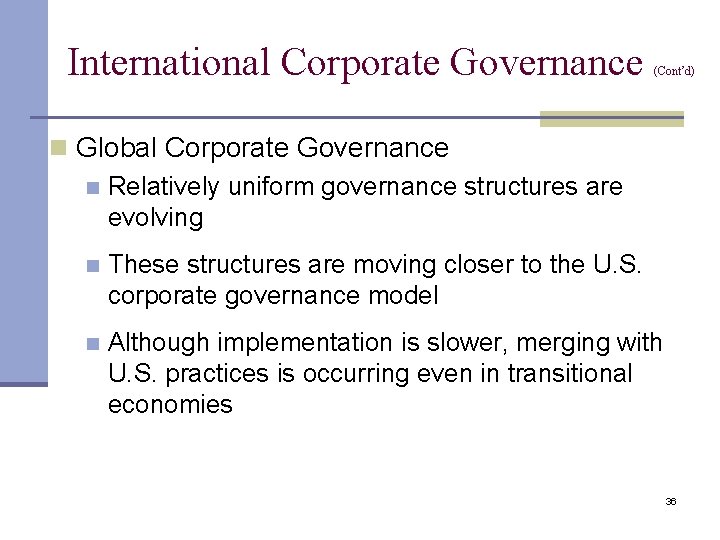 International Corporate Governance (Cont’d) n Global Corporate Governance n Relatively uniform governance structures are International Corporate Governance (Cont’d) n Global Corporate Governance n Relatively uniform governance structures are