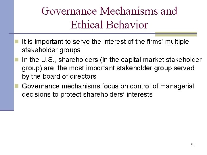 Governance Mechanisms and Ethical Behavior n It is important to serve the interest of Governance Mechanisms and Ethical Behavior n It is important to serve the interest of