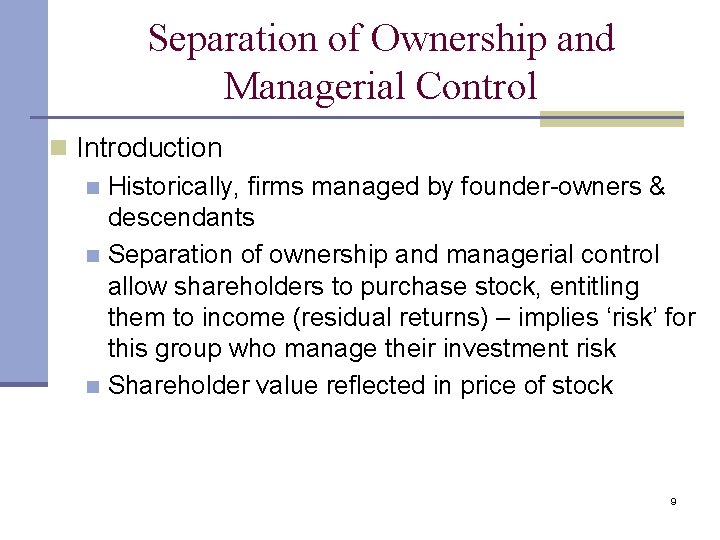 Separation of Ownership and Managerial Control n Introduction n Historically, firms managed by founder-owners Separation of Ownership and Managerial Control n Introduction n Historically, firms managed by founder-owners
