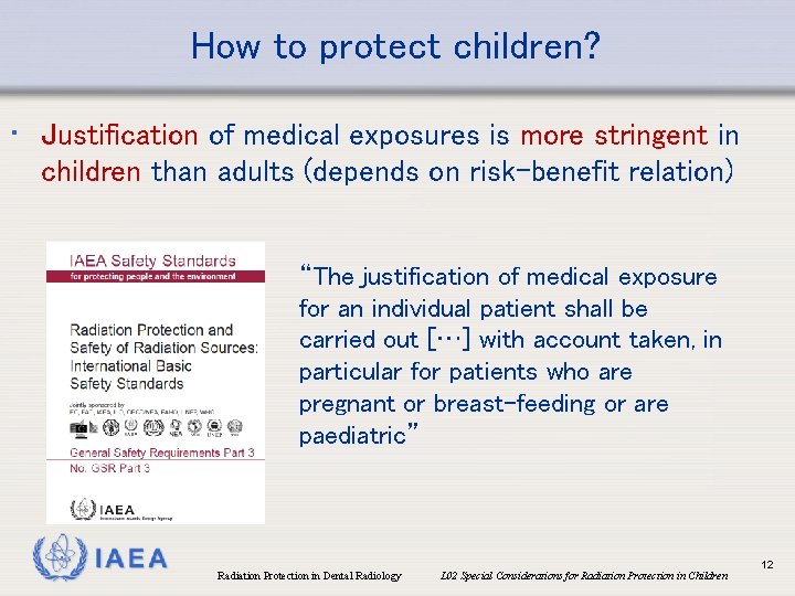 How to protect children? • Justification of medical exposures is more stringent in children