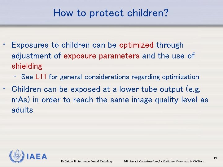 How to protect children? • Exposures to children can be optimized through adjustment of