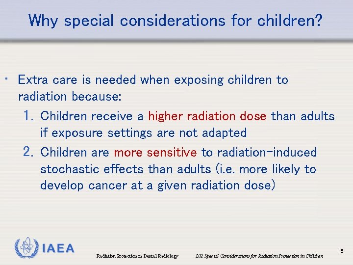 Why special considerations for children? • Extra care is needed when exposing children to