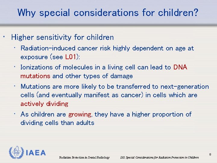 Why special considerations for children? • Higher sensitivity for children • Radiation-induced cancer risk