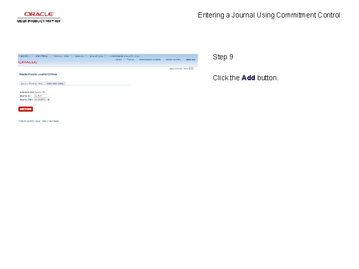 Entering a Journal Using Commitment Control Step 9 Click the Add button. 