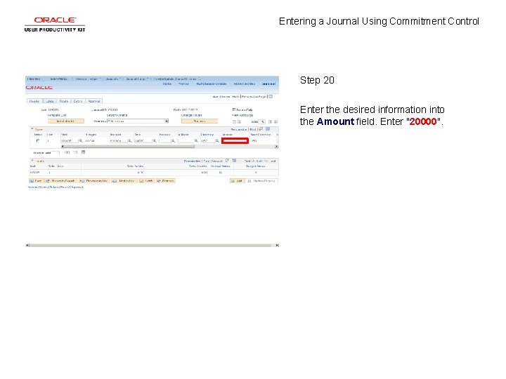 Entering a Journal Using Commitment Control Step 20 Enter the desired information into the