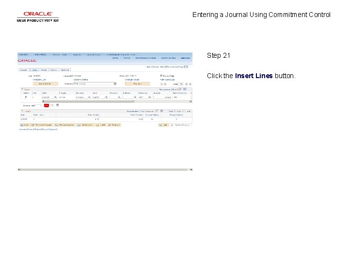 Entering a Journal Using Commitment Control Step 21 Click the Insert Lines button. 