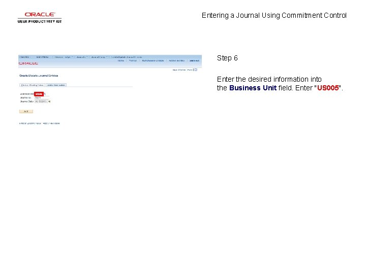 Entering a Journal Using Commitment Control Step 6 Enter the desired information into the
