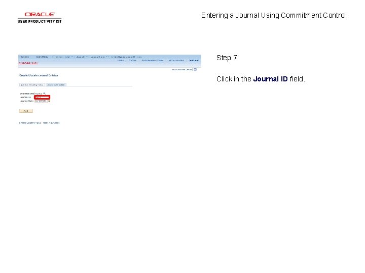 Entering a Journal Using Commitment Control Step 7 Click in the Journal ID field.