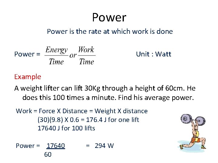 Power is the rate at which work is done Power = Unit : Watt