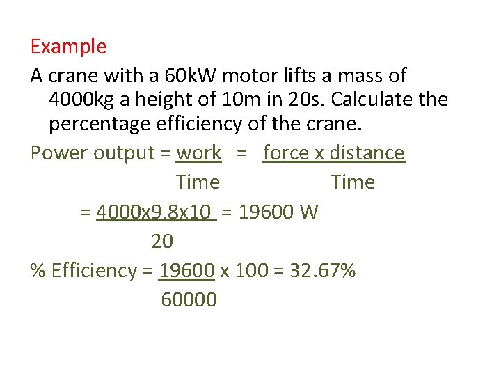Example A crane with a 60 k. W motor lifts a mass of 4000