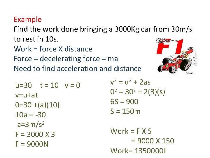 Example Find the work done bringing a 3000 Kg car from 30 m/s to