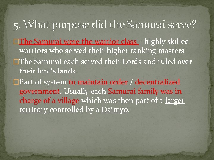5. What purpose did the Samurai serve? �The Samurai were the warrior class –