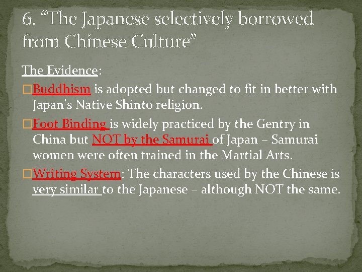 6. “The Japanese selectively borrowed from Chinese Culture” The Evidence: �Buddhism is adopted but