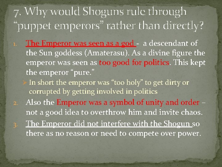 7. Why would Shoguns rule through “puppet emperors” rather than directly? 1. The Emperor