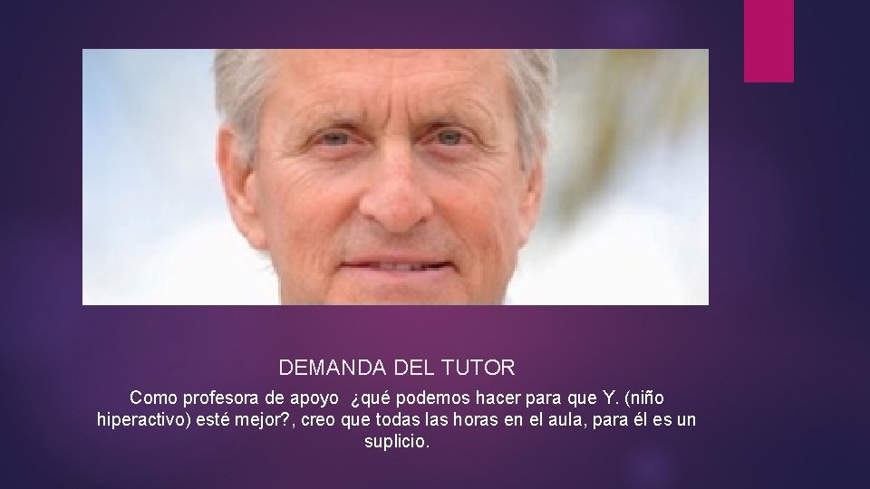 DEMANDA DEL TUTOR Como profesora de apoyo ¿qué podemos hacer para que Y. (niño