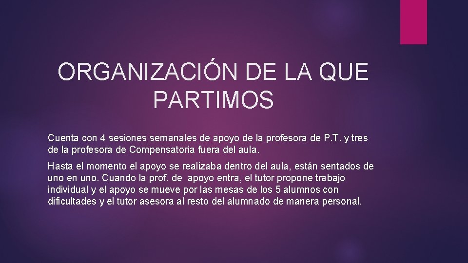 ORGANIZACIÓN DE LA QUE PARTIMOS Cuenta con 4 sesiones semanales de apoyo de la