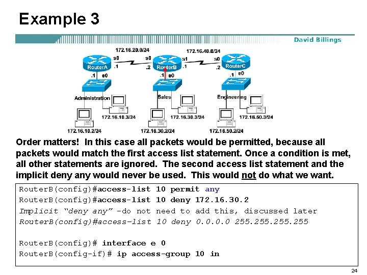 Example 3 Order matters! In this case all packets would be permitted, because all