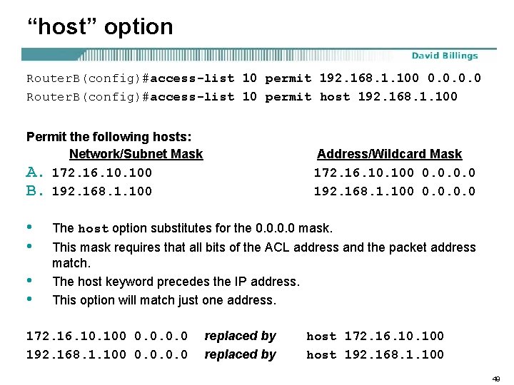 “host” option Router. B(config)#access-list 10 permit 192. 168. 1. 100 0. 0 Router. B(config)#access-list