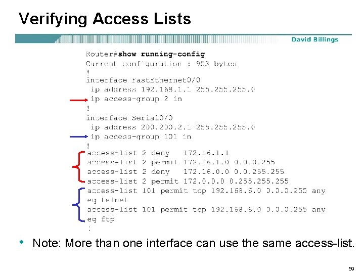 Verifying Access Lists • Note: More than one interface can use the same access-list.