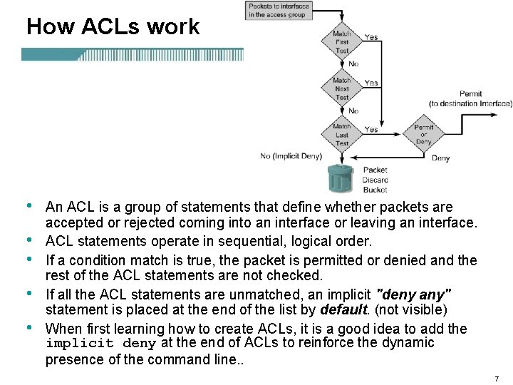How ACLs work • • • An ACL is a group of statements that
