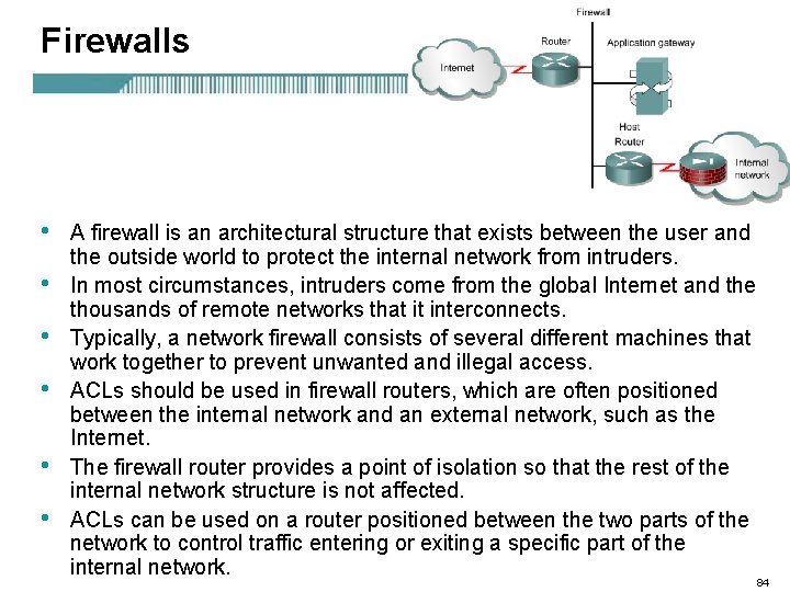 Firewalls • • • A firewall is an architectural structure that exists between the