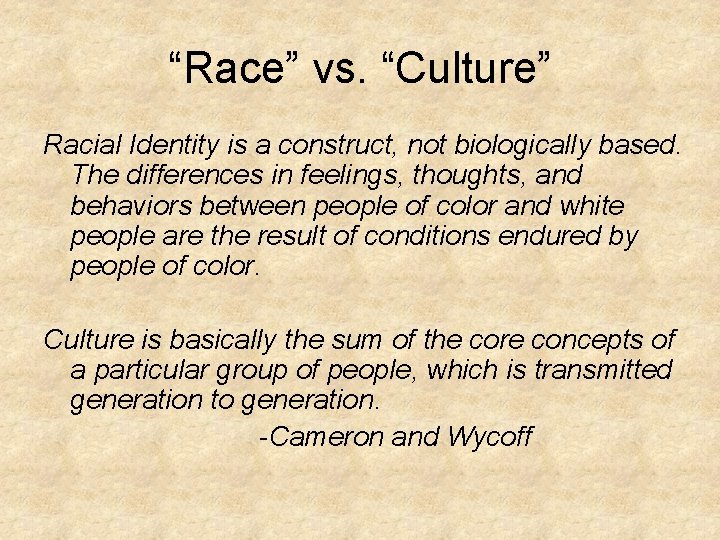 “Race” vs. “Culture” Racial Identity is a construct, not biologically based. The differences in