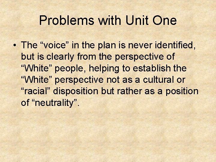 Problems with Unit One • The “voice” in the plan is never identified, but