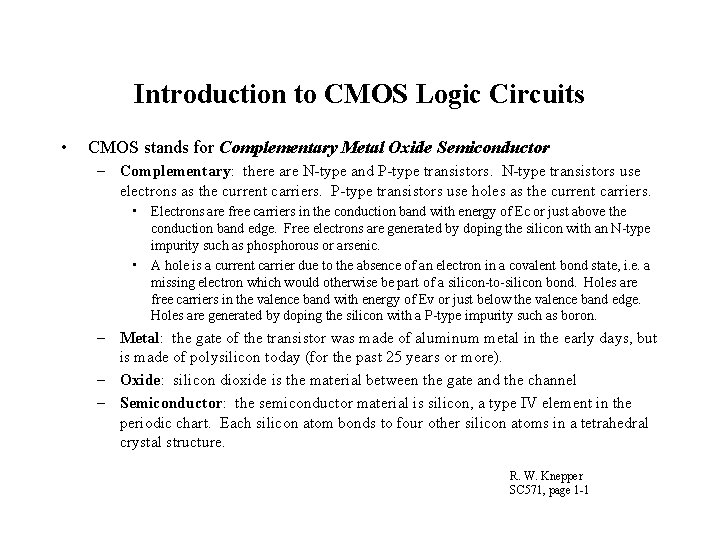 Introduction to CMOS Logic Circuits • CMOS stands for Complementary Metal Oxide Semiconductor –