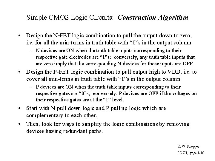 Simple CMOS Logic Circuits: Construction Algorithm • Design the N-FET logic combination to pull