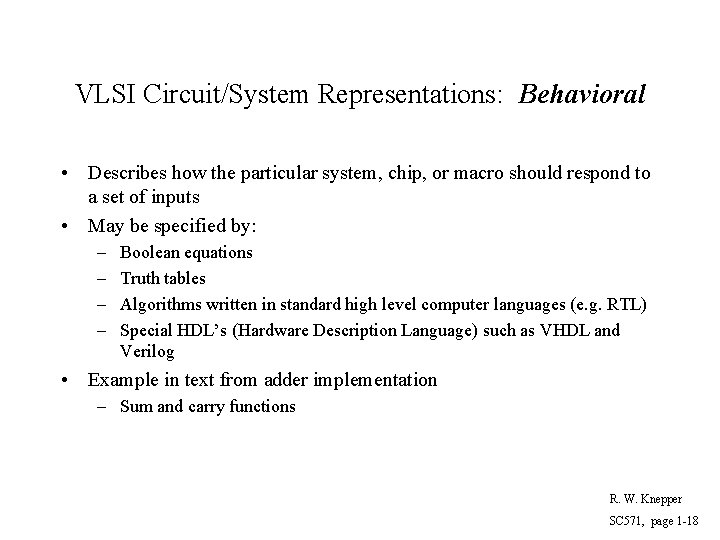 VLSI Circuit/System Representations: Behavioral • Describes how the particular system, chip, or macro should