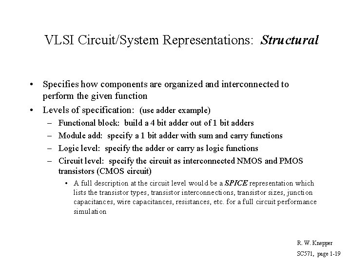 VLSI Circuit/System Representations: Structural • Specifies how components are organized and interconnected to perform