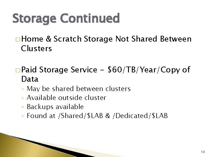 Storage Continued � Home & Scratch Storage Not Shared Between Clusters � Paid Data