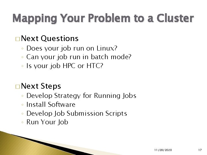 Mapping Your Problem to a Cluster � Next Questions � Next Steps ◦ Does