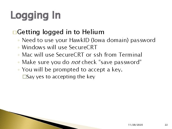 Logging In � Getting ◦ ◦ ◦ logged in to Helium Need to use