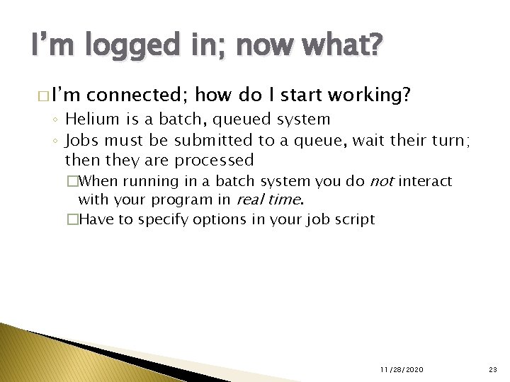 I’m logged in; now what? � I’m connected; how do I start working? ◦