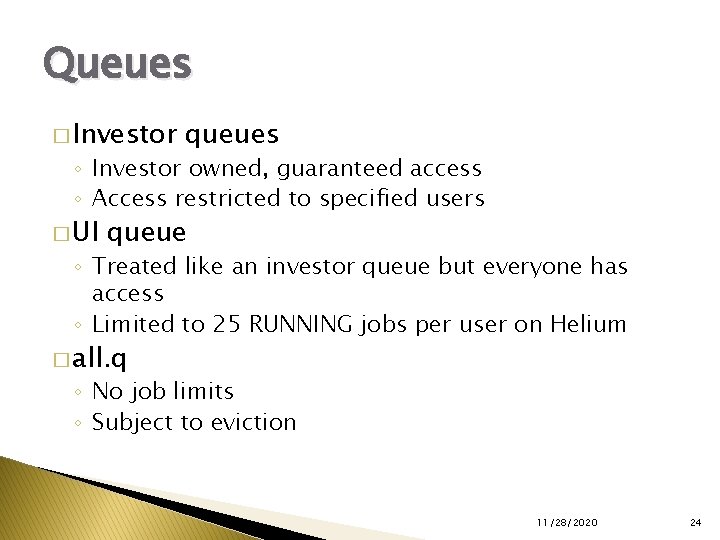 Queues � Investor queues ◦ Investor owned, guaranteed access ◦ Access restricted to specified