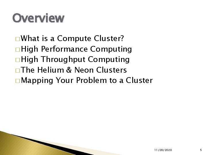 Overview � What is a Compute Cluster? � High Performance Computing � High Throughput