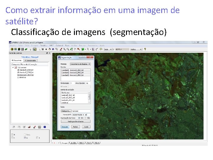 Como extrair informação em uma imagem de satélite? Classificação de imagens (segmentação) 