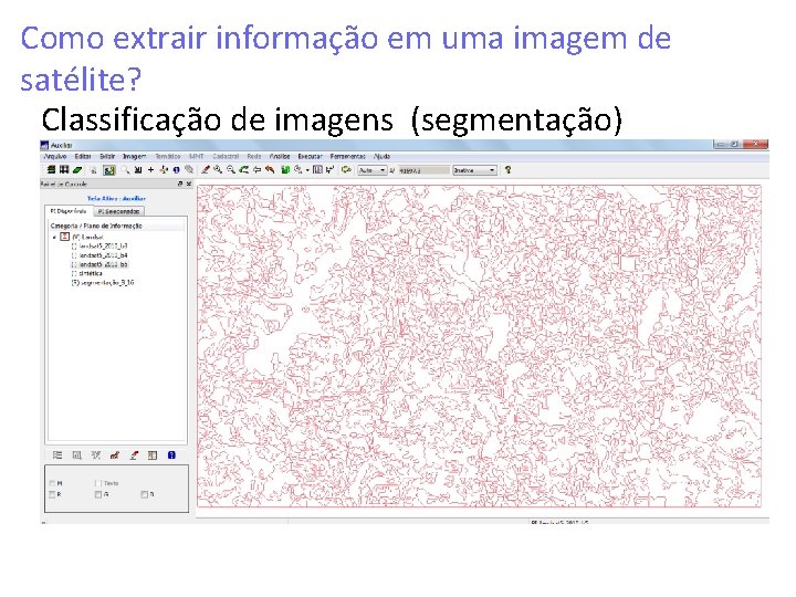 Como extrair informação em uma imagem de satélite? Classificação de imagens (segmentação) 