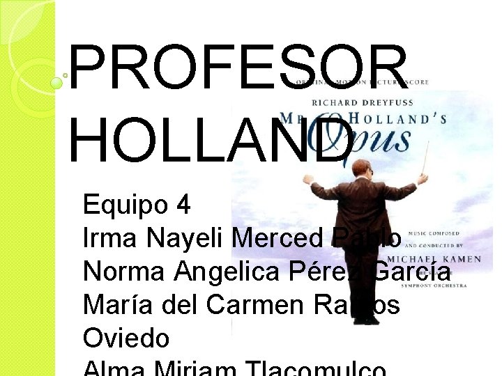 PROFESOR HOLLAND Equipo 4 Irma Nayeli Merced Pablo Norma Angelica Pérez García María del