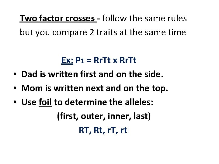 Two factor crosses - follow the same rules but you compare 2 traits at